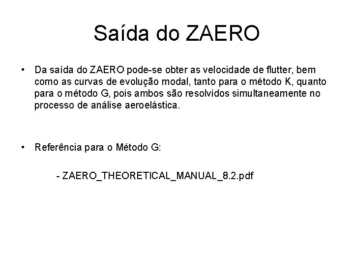 Saída do ZAERO • Da saída do ZAERO pode-se obter as velocidade de flutter,