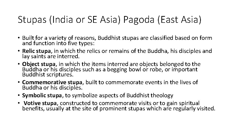 Stupas (India or SE Asia) Pagoda (East Asia) • Built for a variety of