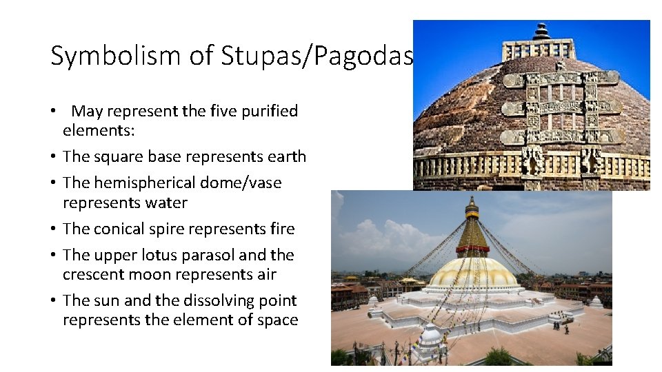 Symbolism of Stupas/Pagodas • May represent the five purified elements: • The square base