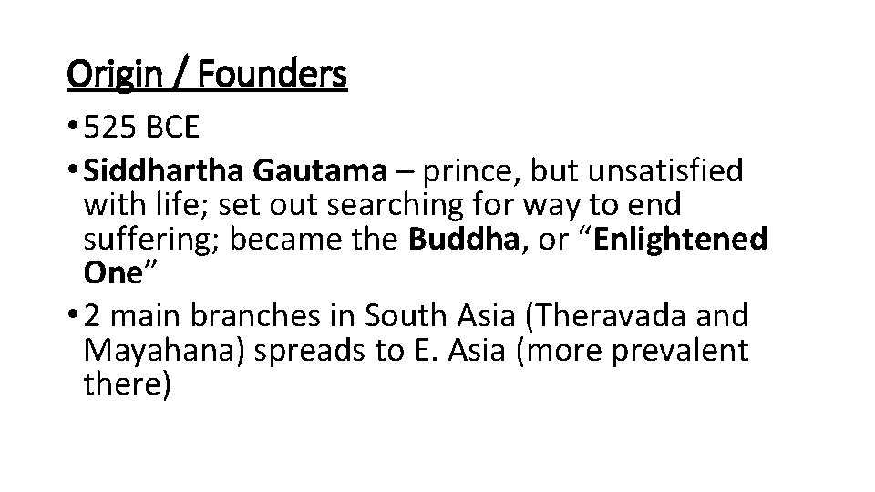 Origin / Founders • 525 BCE • Siddhartha Gautama – prince, but unsatisfied with