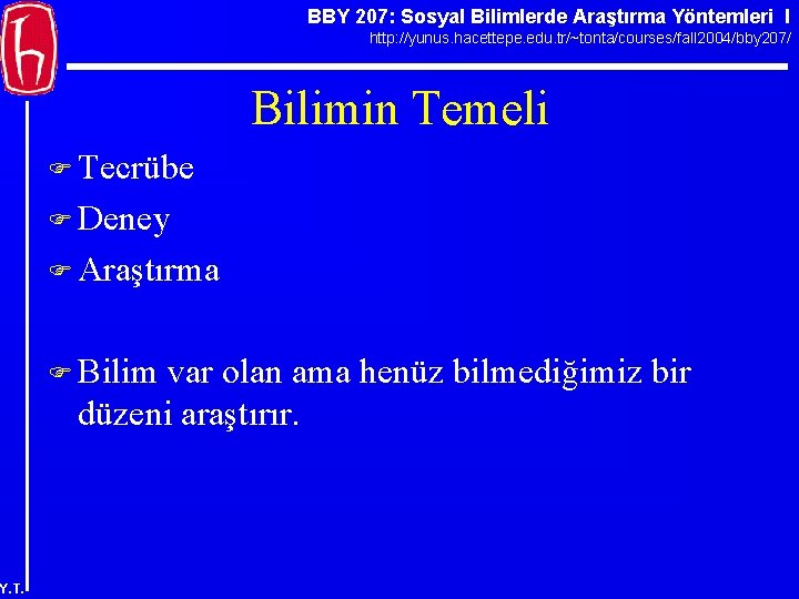 BBY 207: Sosyal Bilimlerde Araştırma Yöntemleri I http: //yunus. hacettepe. edu. tr/~tonta/courses/fall 2004/bby 207/