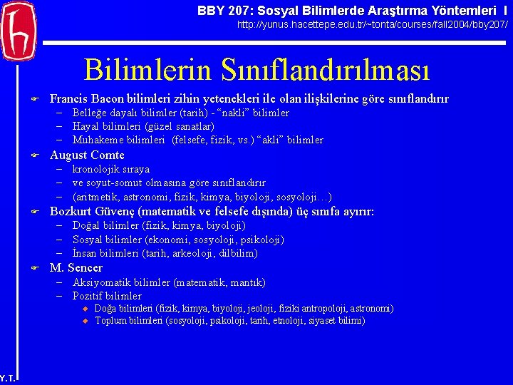 BBY 207: Sosyal Bilimlerde Araştırma Yöntemleri I http: //yunus. hacettepe. edu. tr/~tonta/courses/fall 2004/bby 207/