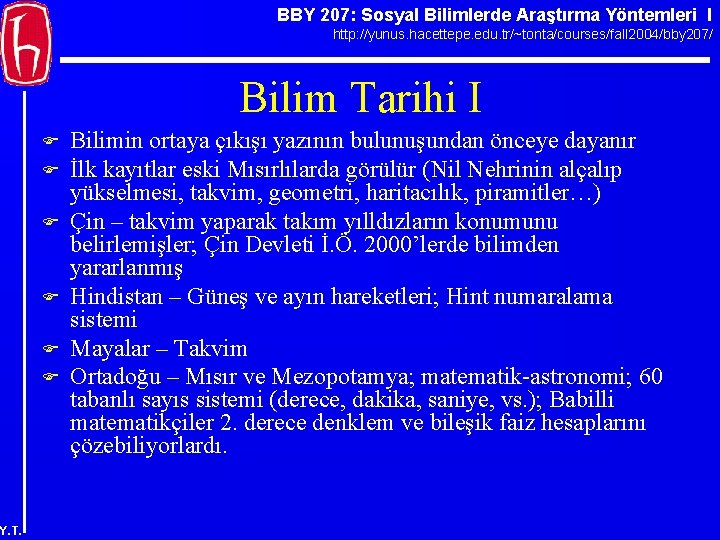 BBY 207: Sosyal Bilimlerde Araştırma Yöntemleri I http: //yunus. hacettepe. edu. tr/~tonta/courses/fall 2004/bby 207/