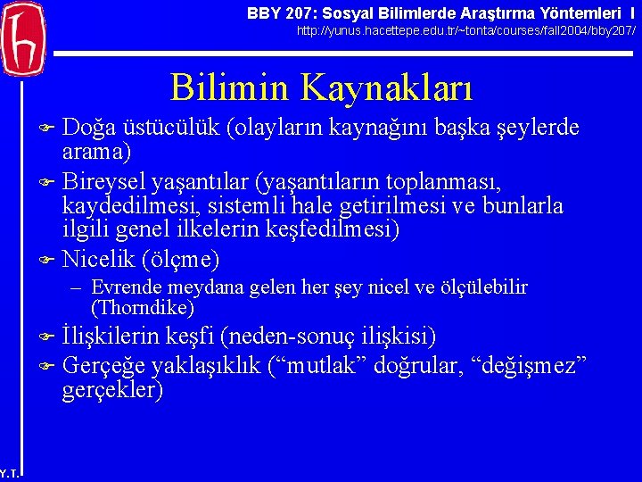 BBY 207: Sosyal Bilimlerde Araştırma Yöntemleri I http: //yunus. hacettepe. edu. tr/~tonta/courses/fall 2004/bby 207/