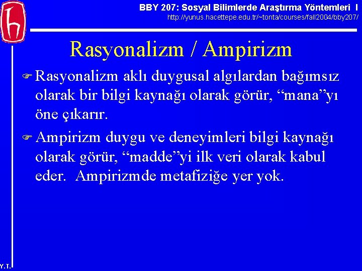 BBY 207: Sosyal Bilimlerde Araştırma Yöntemleri I http: //yunus. hacettepe. edu. tr/~tonta/courses/fall 2004/bby 207/