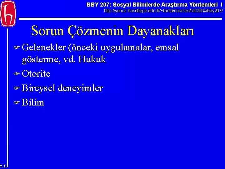 BBY 207: Sosyal Bilimlerde Araştırma Yöntemleri I http: //yunus. hacettepe. edu. tr/~tonta/courses/fall 2004/bby 207/