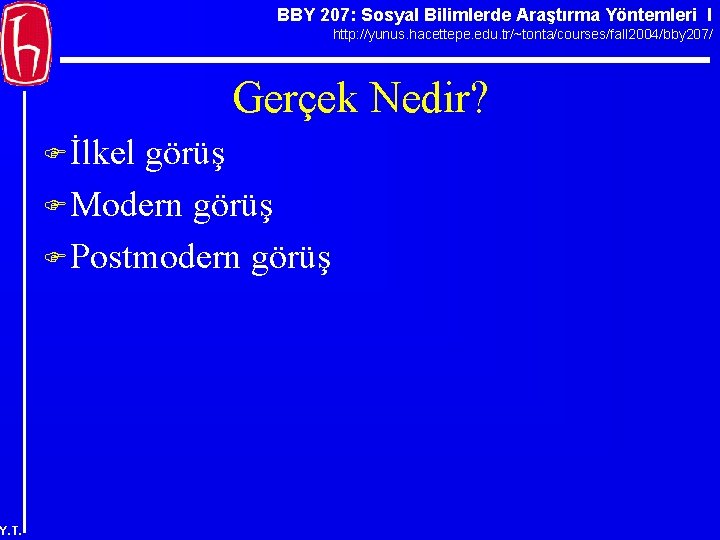 BBY 207: Sosyal Bilimlerde Araştırma Yöntemleri I http: //yunus. hacettepe. edu. tr/~tonta/courses/fall 2004/bby 207/