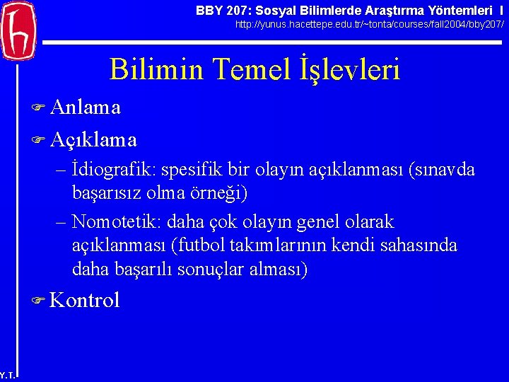 BBY 207: Sosyal Bilimlerde Araştırma Yöntemleri I http: //yunus. hacettepe. edu. tr/~tonta/courses/fall 2004/bby 207/