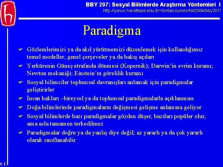 BBY 207: Sosyal Bilimlerde Araştırma Yöntemleri I http: //yunus. hacettepe. edu. tr/~tonta/courses/fall 2004/bby 207/