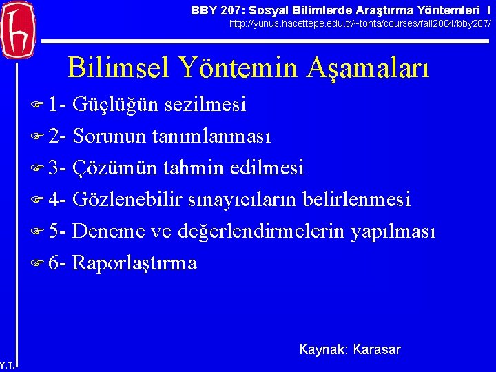 BBY 207: Sosyal Bilimlerde Araştırma Yöntemleri I http: //yunus. hacettepe. edu. tr/~tonta/courses/fall 2004/bby 207/