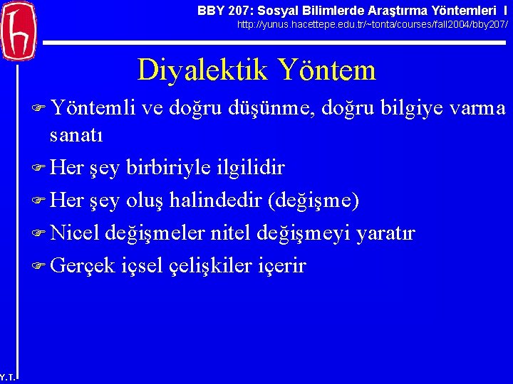 BBY 207: Sosyal Bilimlerde Araştırma Yöntemleri I http: //yunus. hacettepe. edu. tr/~tonta/courses/fall 2004/bby 207/