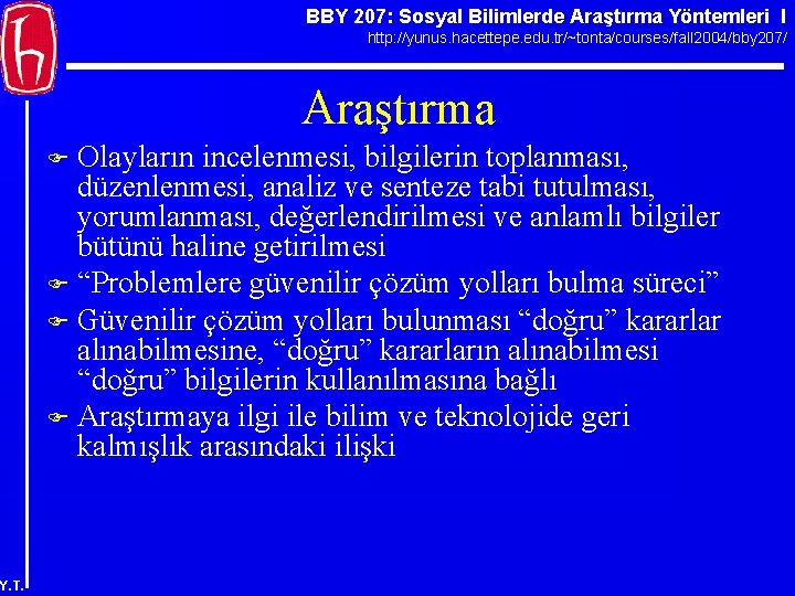 BBY 207: Sosyal Bilimlerde Araştırma Yöntemleri I http: //yunus. hacettepe. edu. tr/~tonta/courses/fall 2004/bby 207/