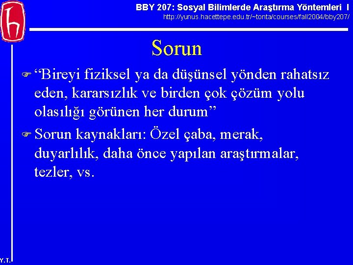 BBY 207: Sosyal Bilimlerde Araştırma Yöntemleri I http: //yunus. hacettepe. edu. tr/~tonta/courses/fall 2004/bby 207/