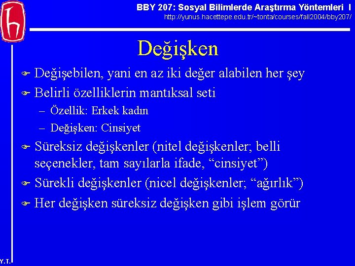 BBY 207: Sosyal Bilimlerde Araştırma Yöntemleri I http: //yunus. hacettepe. edu. tr/~tonta/courses/fall 2004/bby 207/