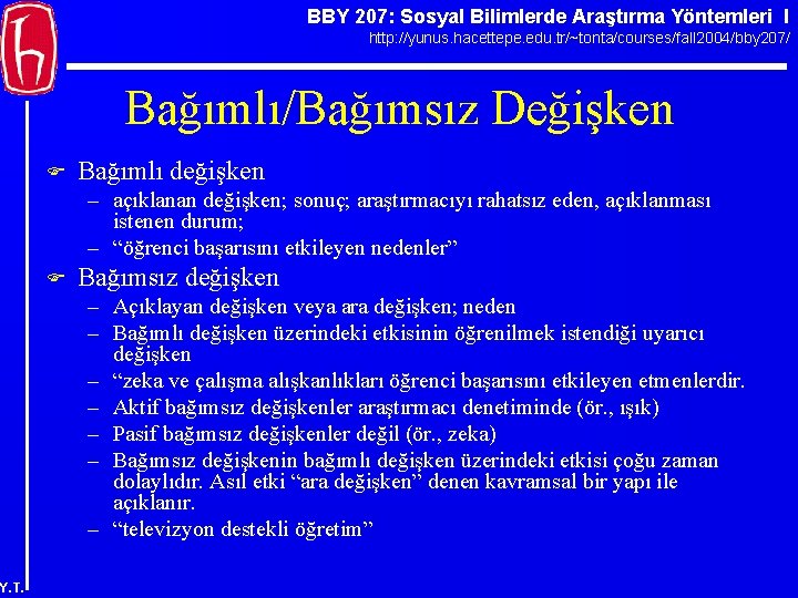 BBY 207: Sosyal Bilimlerde Araştırma Yöntemleri I http: //yunus. hacettepe. edu. tr/~tonta/courses/fall 2004/bby 207/