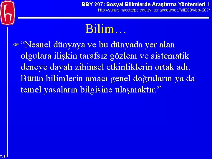 BBY 207: Sosyal Bilimlerde Araştırma Yöntemleri I http: //yunus. hacettepe. edu. tr/~tonta/courses/fall 2004/bby 207/