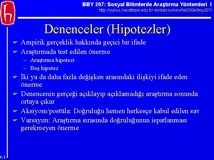 BBY 207: Sosyal Bilimlerde Araştırma Yöntemleri I http: //yunus. hacettepe. edu. tr/~tonta/courses/fall 2004/bby 207/