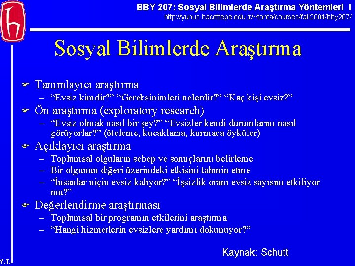 BBY 207: Sosyal Bilimlerde Araştırma Yöntemleri I http: //yunus. hacettepe. edu. tr/~tonta/courses/fall 2004/bby 207/