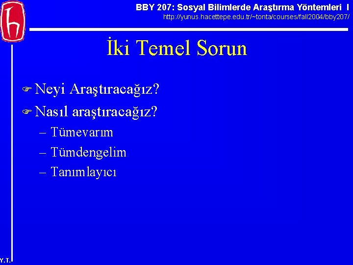 BBY 207: Sosyal Bilimlerde Araştırma Yöntemleri I http: //yunus. hacettepe. edu. tr/~tonta/courses/fall 2004/bby 207/