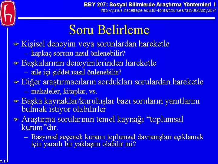 BBY 207: Sosyal Bilimlerde Araştırma Yöntemleri I http: //yunus. hacettepe. edu. tr/~tonta/courses/fall 2004/bby 207/