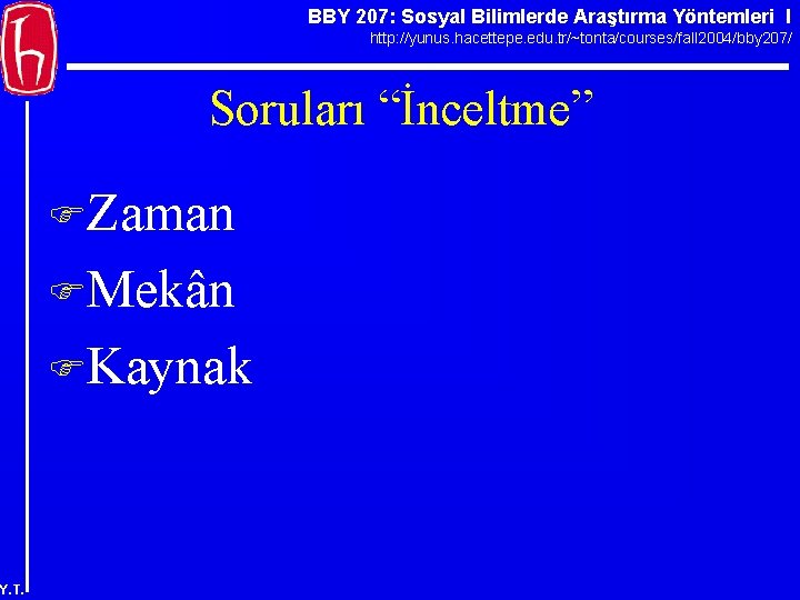 BBY 207: Sosyal Bilimlerde Araştırma Yöntemleri I http: //yunus. hacettepe. edu. tr/~tonta/courses/fall 2004/bby 207/