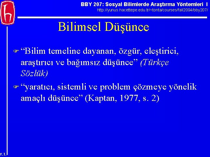 BBY 207: Sosyal Bilimlerde Araştırma Yöntemleri I http: //yunus. hacettepe. edu. tr/~tonta/courses/fall 2004/bby 207/