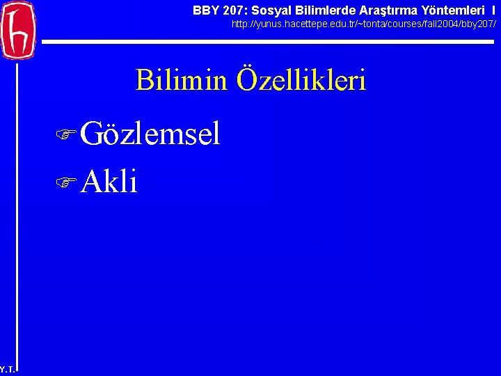 BBY 207: Sosyal Bilimlerde Araştırma Yöntemleri I http: //yunus. hacettepe. edu. tr/~tonta/courses/fall 2004/bby 207/