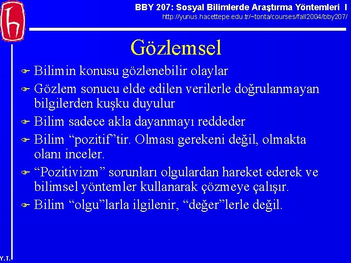 BBY 207: Sosyal Bilimlerde Araştırma Yöntemleri I http: //yunus. hacettepe. edu. tr/~tonta/courses/fall 2004/bby 207/