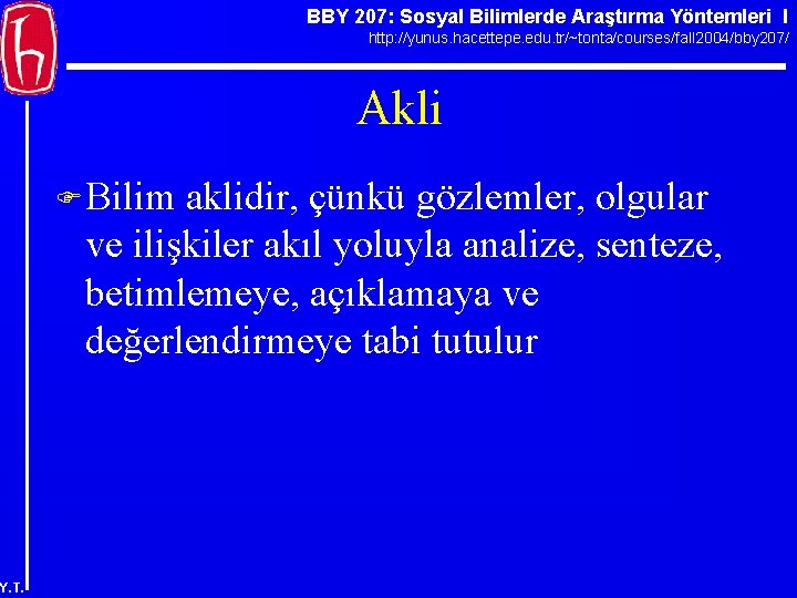 BBY 207: Sosyal Bilimlerde Araştırma Yöntemleri I http: //yunus. hacettepe. edu. tr/~tonta/courses/fall 2004/bby 207/