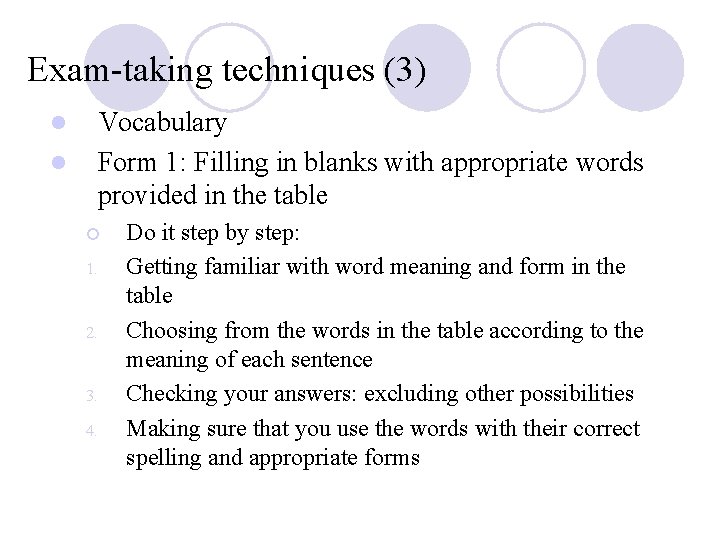 Exam-taking techniques (3) l l Vocabulary Form 1: Filling in blanks with appropriate words