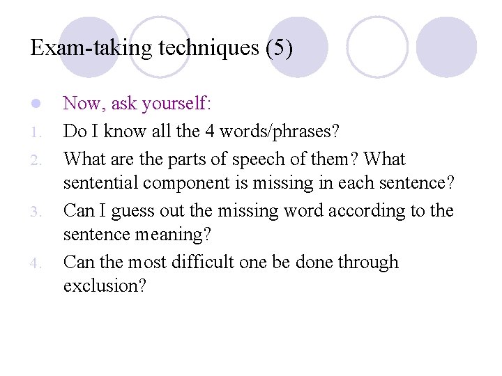 Exam-taking techniques (5) l 1. 2. 3. 4. Now, ask yourself: Do I know