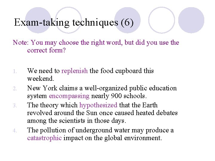 Exam-taking techniques (6) Note: You may choose the right word, but did you use