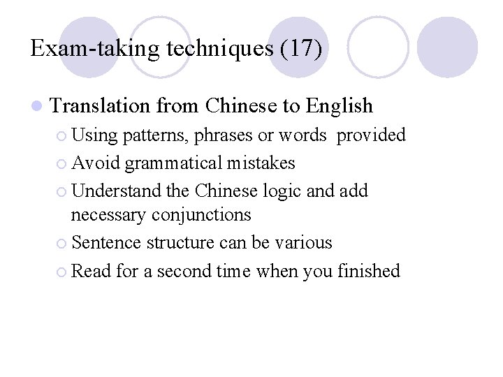 Exam-taking techniques (17) l Translation ¡ Using from Chinese to English patterns, phrases or
