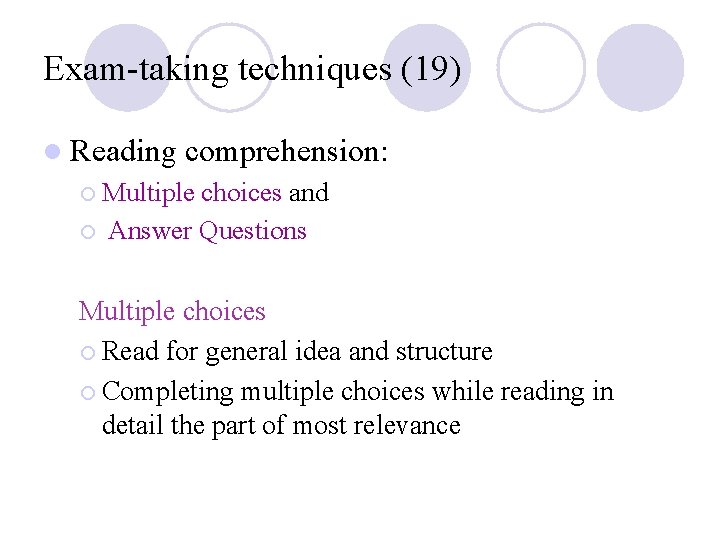 Exam-taking techniques (19) l Reading comprehension: ¡ Multiple ¡ choices and Answer Questions Multiple