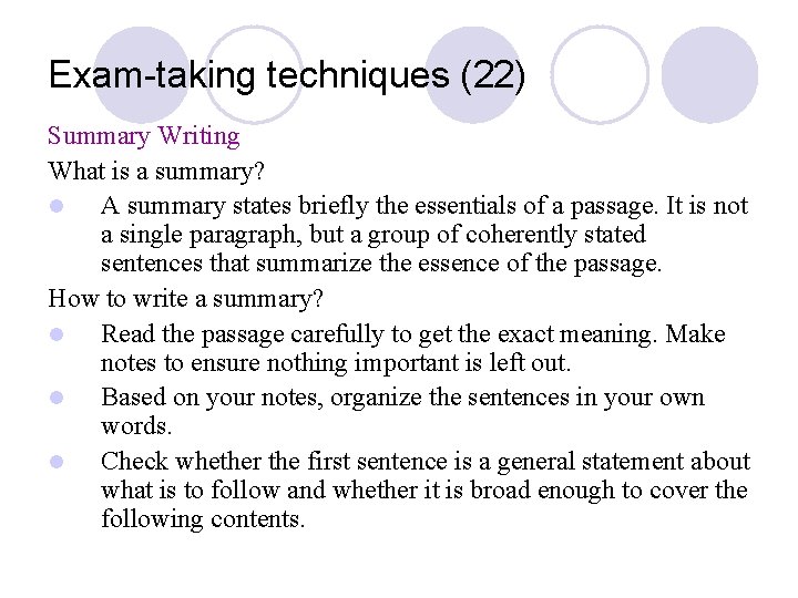 Exam-taking techniques (22) Summary Writing What is a summary? l A summary states briefly