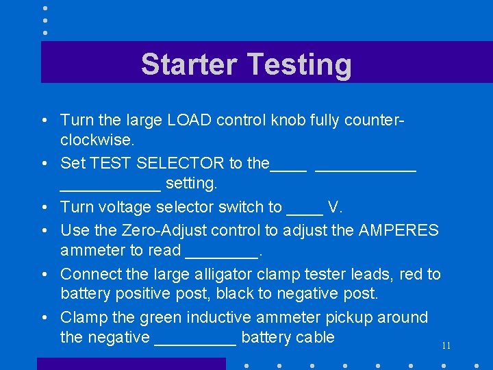 Starter Testing • Turn the large LOAD control knob fully counterclockwise. • Set TEST