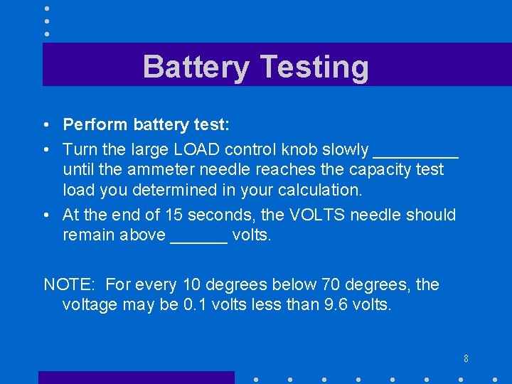 Battery Testing • Perform battery test: • Turn the large LOAD control knob slowly