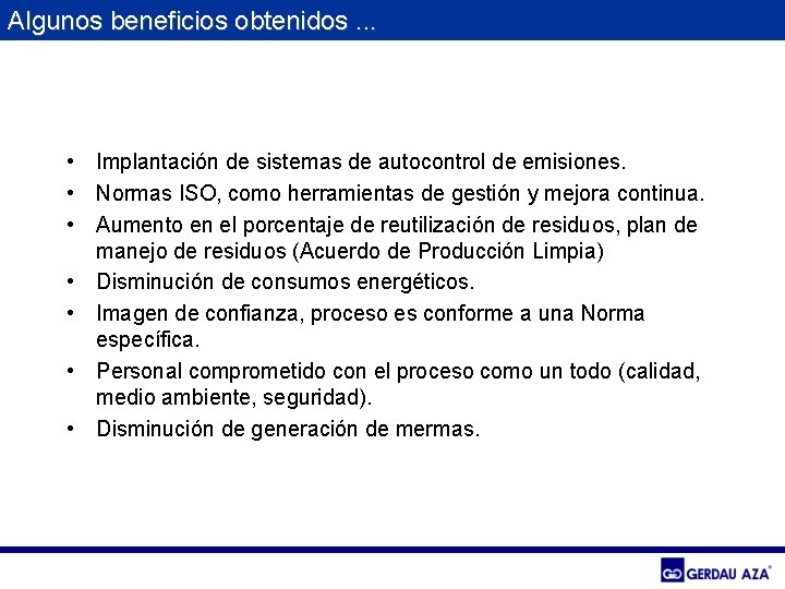 Algunos beneficios obtenidos. . . • Implantación de sistemas de autocontrol de emisiones. •