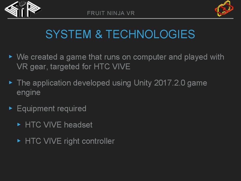 FRUIT NINJA VR SYSTEM & TECHNOLOGIES ▸ We created a game that runs on