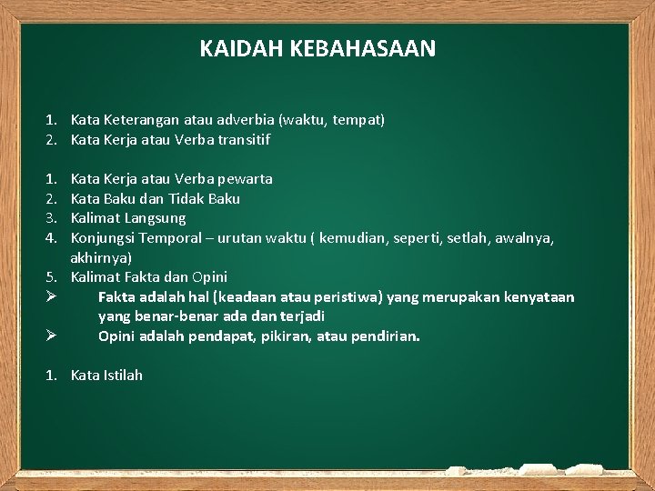 KAIDAH KEBAHASAAN 1. Kata Keterangan atau adverbia (waktu, tempat) 2. Kata Kerja atau Verba