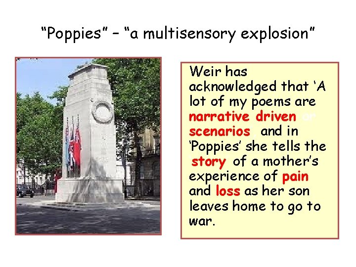 “Poppies” – “a multisensory explosion” Weir has acknowledged that ‘A lot of my poems