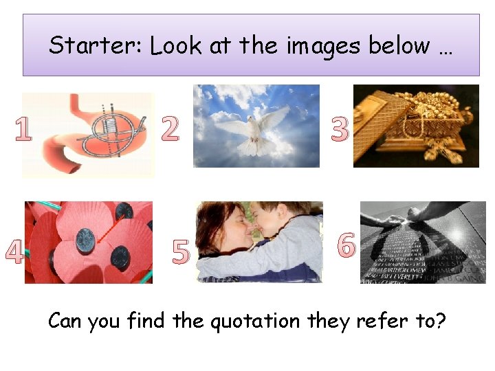 Starter: Look at the images below … 1 2 3 4 5 6 Can