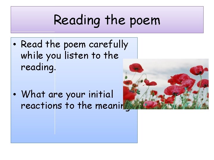 Reading the poem • Read the poem carefully while you listen to the reading.