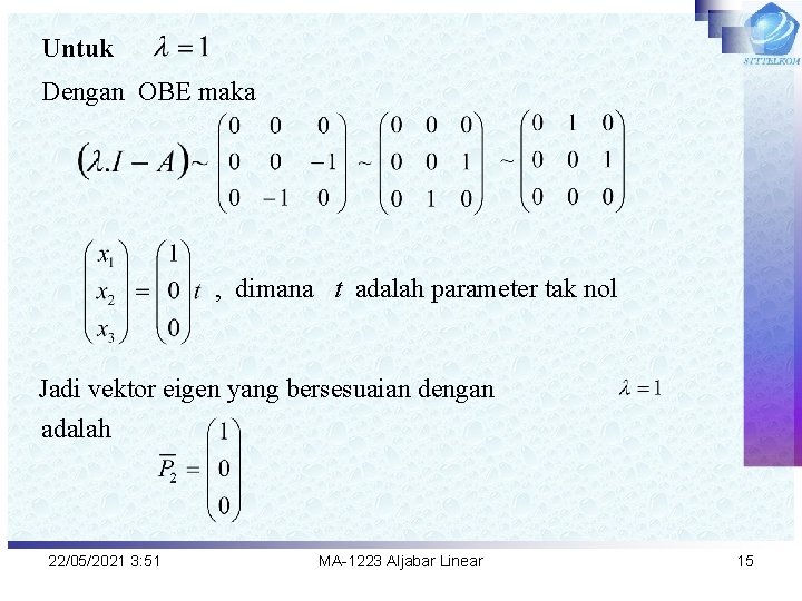 Untuk Dengan OBE maka , dimana t adalah parameter tak nol Jadi vektor eigen