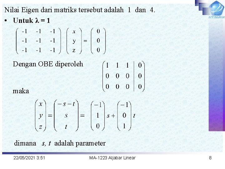 Nilai Eigen dari matriks tersebut adalah 1 dan 4. • Untuk λ = 1