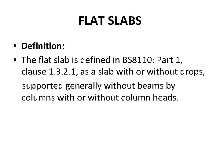 FLAT SLABS • Definition: • The flat slab is defined in BS 8110: Part