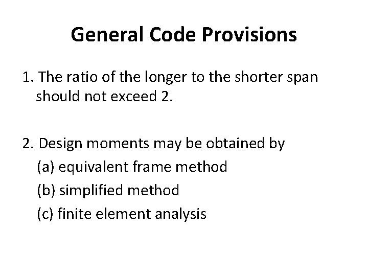 General Code Provisions 1. The ratio of the longer to the shorter span should