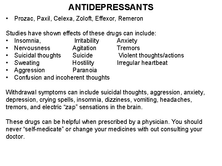 ANTIDEPRESSANTS • Prozac, Paxil, Celexa, Zoloft, Effexor, Remeron Studies have shown effects of these