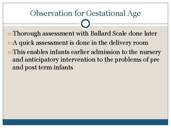 Observation for Gestational Age Thorough assessment with Ballard Scale done later A quick assessment