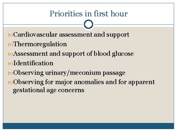 Priorities in first hour Cardiovascular assessment and support Thermoregulation Assessment and support of blood